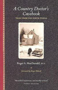 Cover image for A Country Doctor's Casebook: Tales from the North Woods