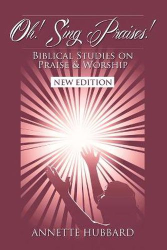 Cover image for Oh! Sing Praises!: Biblical Studies on Praise & Worship