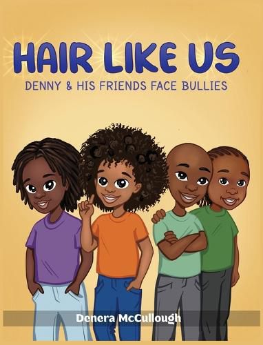 Cover image for Hair Like Us: Denny & His Friends Face Bullies