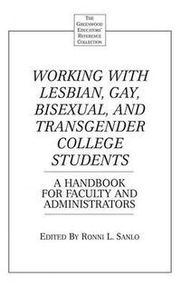 Cover image for Working with Lesbian, Gay, Bisexual, and Transgender College Students: A Handbook for Faculty and Administrators