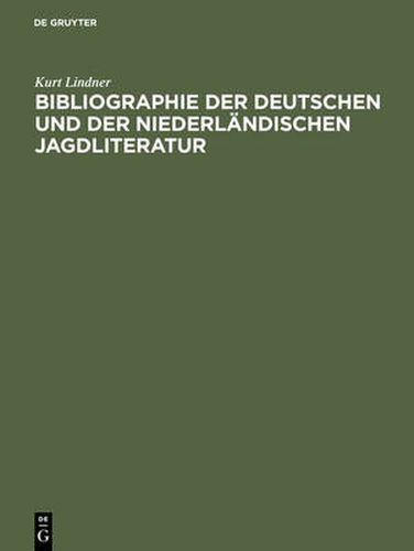 Cover image for Bibliographie Der Deutschen Und Der Niederlandischen Jagdliteratur: Von 1480-1850