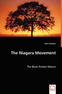 Cover image for The Niagara Movement - The Black Protest Reborn