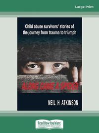 Cover image for Along Came a Spider: Child abuse survivors' stories of the journey from trauma to triumph