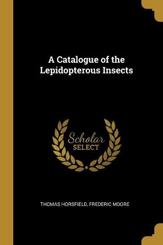 Cover image for A Catalogue of the Lepidopterous Insects