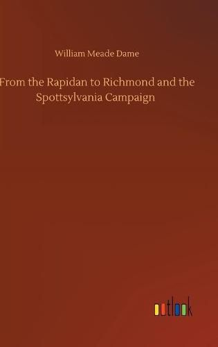 Cover image for From the Rapidan to Richmond and the Spottsylvania Campaign