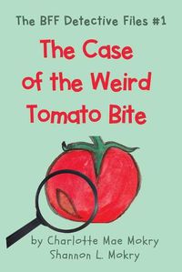 Cover image for The Case of the Weird Tomato Bite