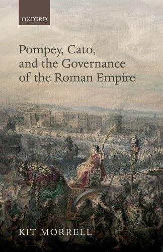 Cover image for Pompey, Cato, and the Governance of the Roman Empire