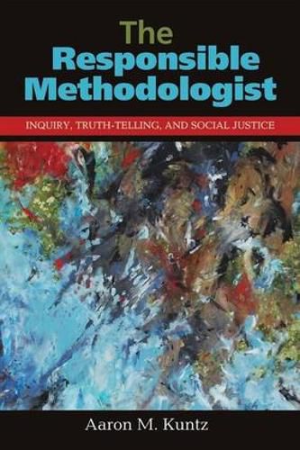 Cover image for The Responsible Methodologist: Inquiry, Truth-Telling, and Social Justice