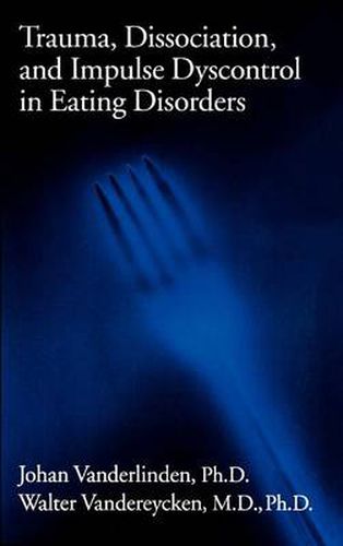 Cover image for Trauma, Dissociation, And Impulse Dyscontrol In Eating Disorders