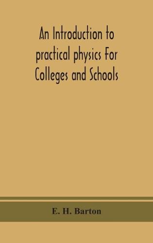 Cover image for An introduction to practical physics For Colleges and Schools
