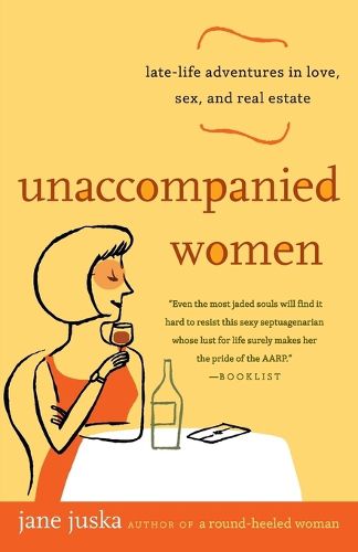 Cover image for Unaccompanied Women: Late-Life Adventures in Love, Sex, and Real Estate