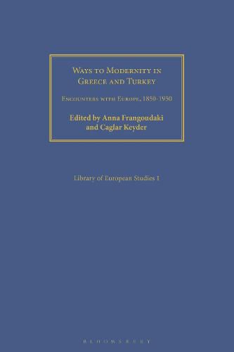 Cover image for Ways to Modernity in Greece and Turkey: Encounters with Europe, 1850-1950