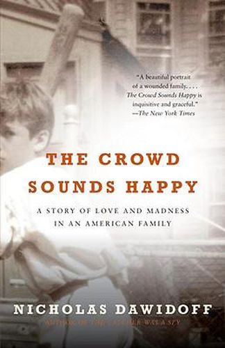 Cover image for The Crowd Sounds Happy: A Story of Love and Madness in an American Family