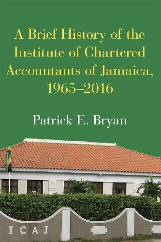 Cover image for A Brief History of the Institute of Chartered Accountants of Jamaica, 1965-2016