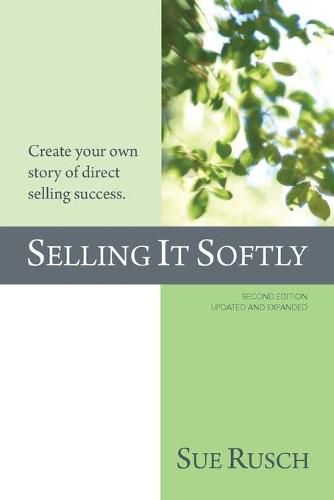 Cover image for Selling It Softly: Create your own story of direct selling success.