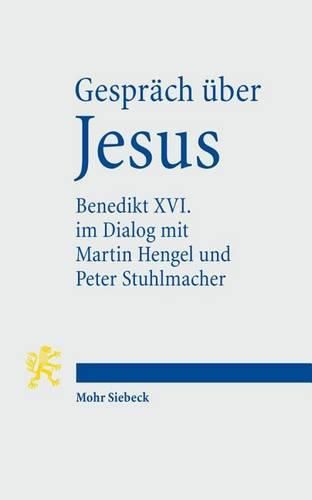 Cover image for Gesprach uber Jesus: Papst Benedikt XVI. im Dialog mit Martin Hengel, Peter Stuhlmacher und seinen Schulern in Castelgandolfo 2008