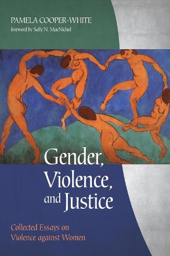 Cover image for Gender, Violence, and Justice: Collected Essays on Violence Against Women