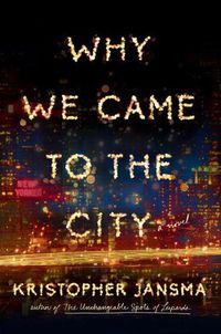 Cover image for Why We Came To The City