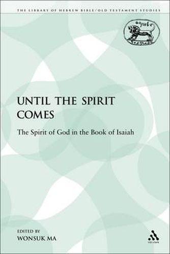 Cover image for Until the Spirit Comes: The Spirit of God in the Book of Isaiah