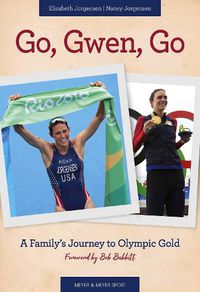 Cover image for Go, Gwen, Go: A Family's Journey to Olympic Gold