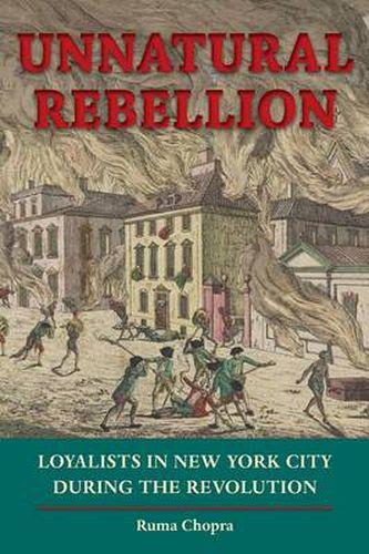 Cover image for Unnatural Rebellion: Loyalists in New York City during the Revolution