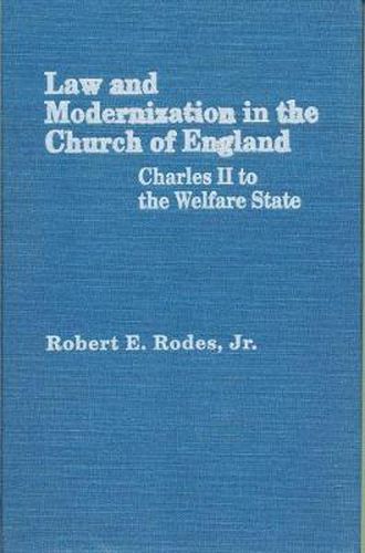 Law and Modernization in the Church of England: Charles II to the Welfare State