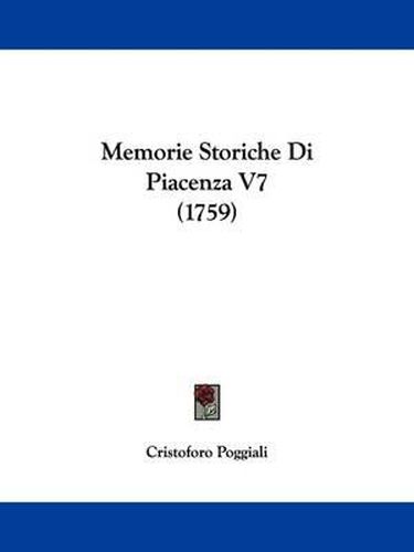 Cover image for Memorie Storiche Di Piacenza V7 (1759)