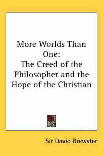 Cover image for More Worlds Than One: The Creed of the Philosopher and the Hope of the Christian