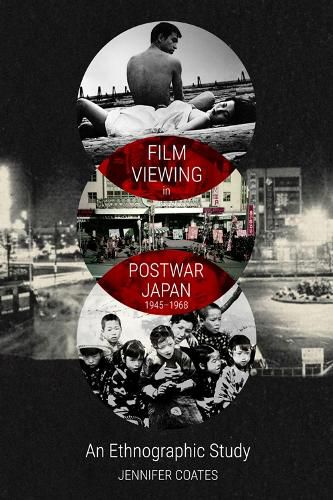 Cover image for Film Viewing in Postwar Japan, 1945-1968: an Ethnographic Study