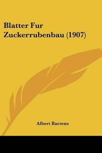 Cover image for Blatter Fur Zuckerrubenbau (1907)