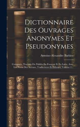 Cover image for Dictionnaire Des Ouvrages Anonymes Et Pseudonymes