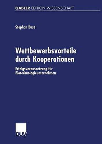 Cover image for Wettbewerbsvorteile durch Kooperationen: Erfolgsvoraussetzung fur Biotechnologieunternehmen