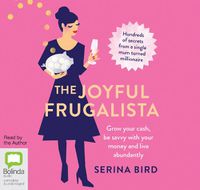 Cover image for The Joyful Frugalista: Grow your cash, be savvy with your money and live abundantly