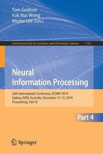 Cover image for Neural Information Processing: 26th International Conference, ICONIP 2019, Sydney, NSW, Australia, December 12-15, 2019, Proceedings, Part IV