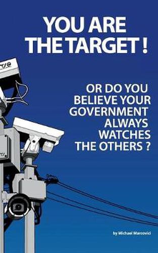 Cover image for You are the target !: Or do you believe your government is always watching the others?