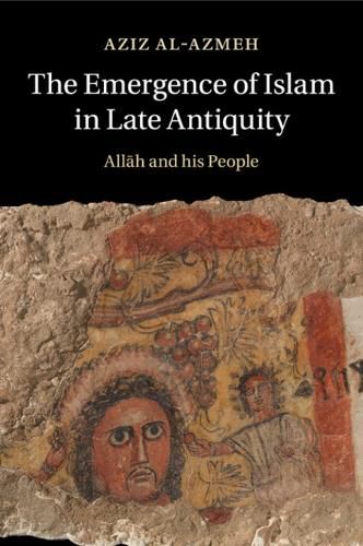 Cover image for The Emergence of Islam in Late Antiquity: Allah and His People