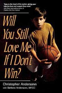 Cover image for Will You Still Love Me If I Don't Win?: A Guide for Parents of Young Athletes