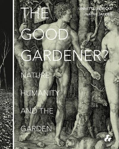 Cover image for The Good Gardener?: Nature, Humanity and the Garden