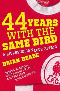 Cover image for 44 Years With The Same Bird: A Liverpudlian Love Affair