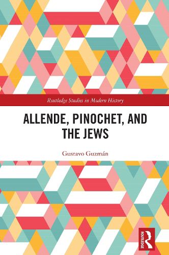 Cover image for Allende, Pinochet, and the Jews