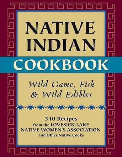 Native Indian Cookbook: Wild Game, Fish, and Wild Edibles