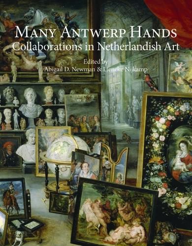 Cover image for Many Antwerp Hands: Collaborations in Netherlandish Art