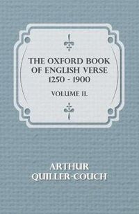 Cover image for The Oxford Book of English Verse 1250 - 1900 - Volume II.