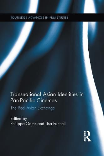 Cover image for Transnational Asian Identities in Pan-Pacific Cinemas: The Reel Asian Exchange