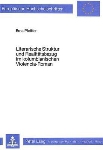 Cover image for Literarische Struktur Und Realitaetsbezug Im Kolumbianischen Violencia-Roman