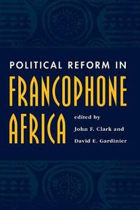 Cover image for Political Reform In Francophone Africa