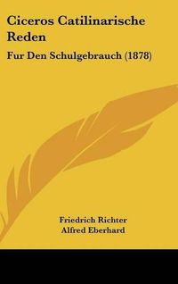 Cover image for Ciceros Catilinarische Reden: Fur Den Schulgebrauch (1878)