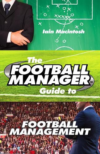 Cover image for The Football Manager's Guide to Football Management