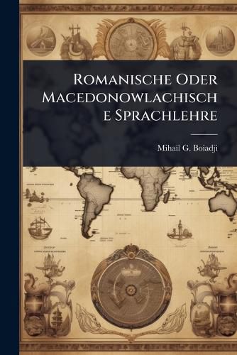 Cover image for Romanische Oder Macedonowlachische Sprachlehre