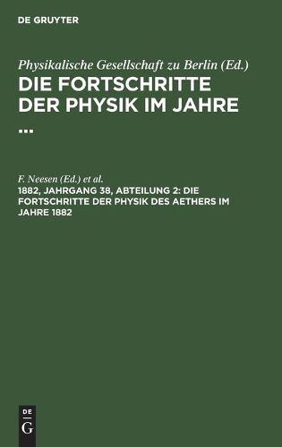 Cover image for Die Fortschritte Der Physik Des Aethers Im Jahre 1882